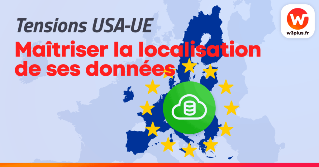 Maîtriser la localisation des données : un impératif stratégique face aux tensions USA-UE